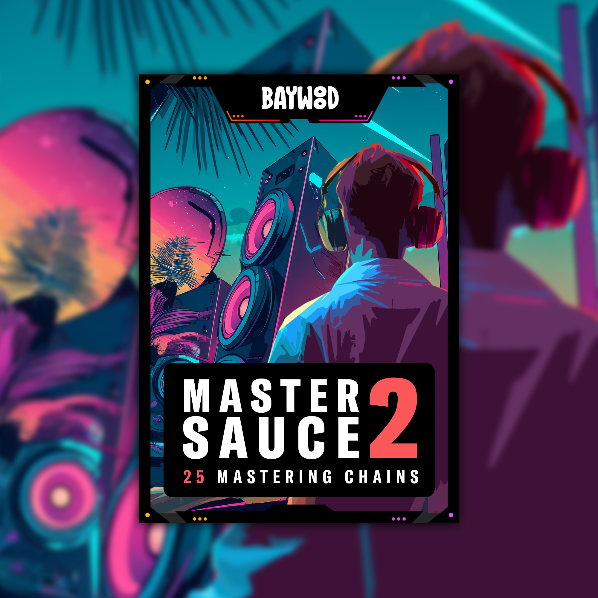 Master Sauce Vol. 2 - 25 Mastering Chains - BaywoodAudio.com